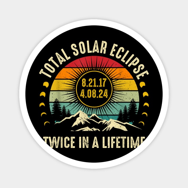 Total Solar Eclipse 2024 Twice In A Lifetine Gift For Men Women Magnet by FortuneFrenzy